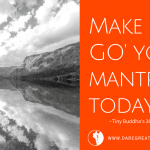 Dare Greatly Coaching | Your mantra today
