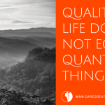 Dare Greatly Coaching | Quality of life