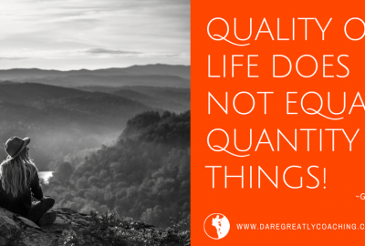 Dare Greatly Coaching | Quality of life