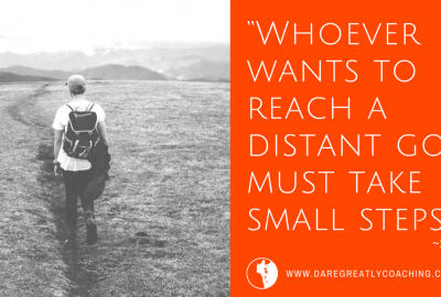 Dare Greatly Coaching | It's small steps that will get you there