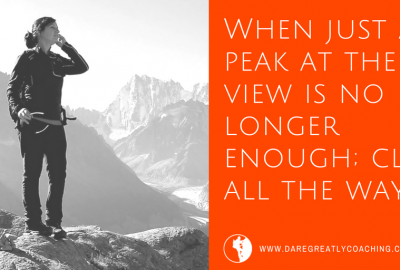 Dare Greatly Coaching | When just a peek is no longer enough