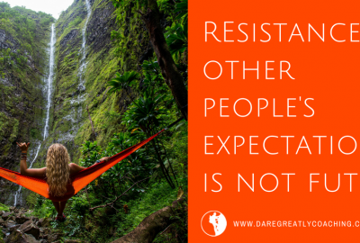 Dare Greatly Coaching | Resistance is not futile