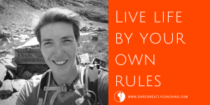 Dare Greatly Coaching | Live by your own rules