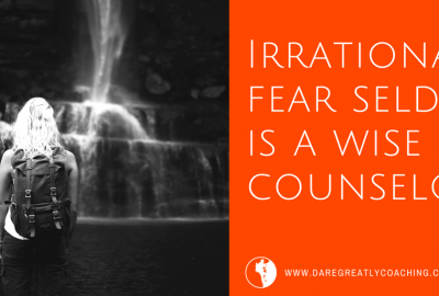 Dare Greatly Coaching | Irrational fear