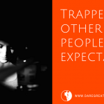 Trapped in other people's expectations