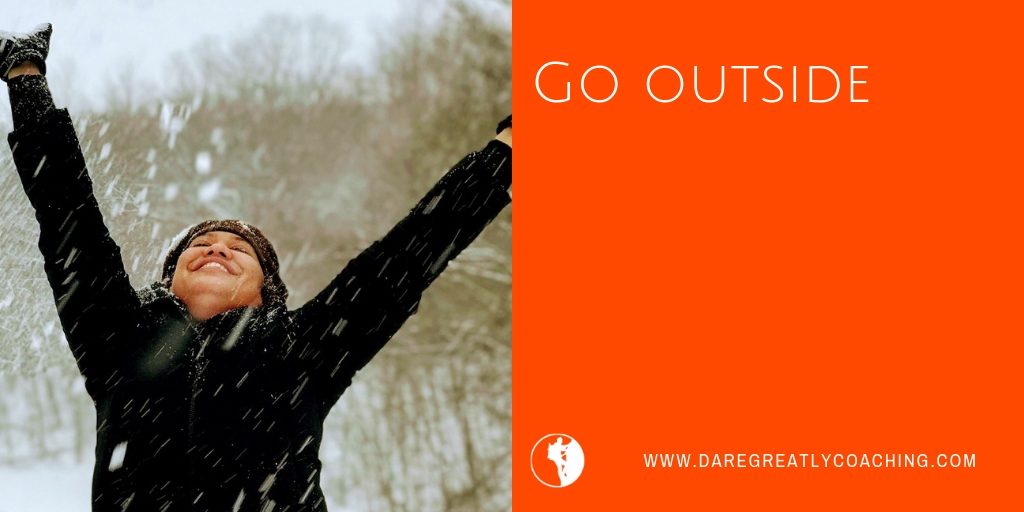 Dare Greatly | Go outside